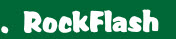 .  RockFlash 
